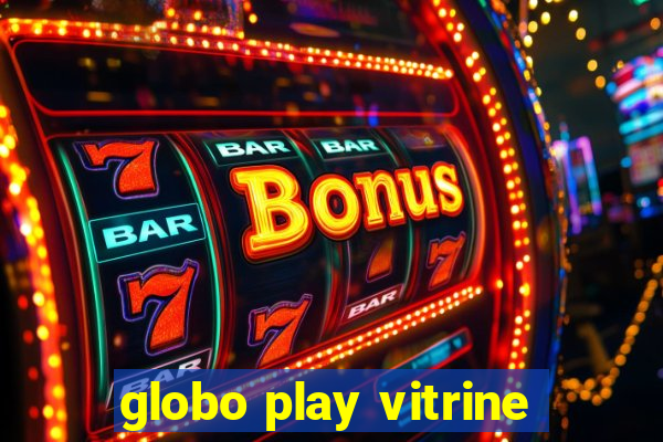 globo play vitrine